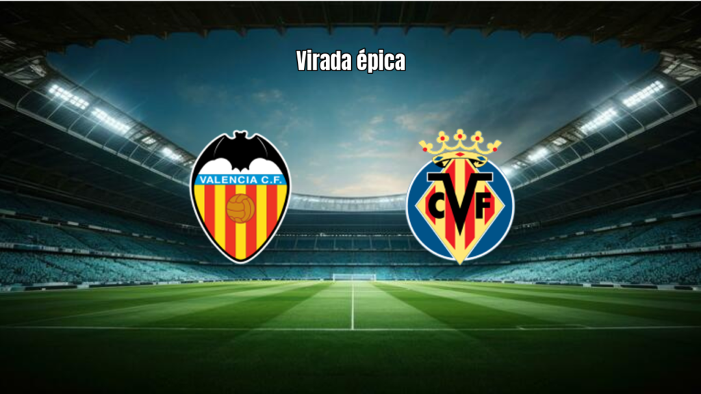 Villarreal vira sobre o Valencia no Estádio de Mestalla