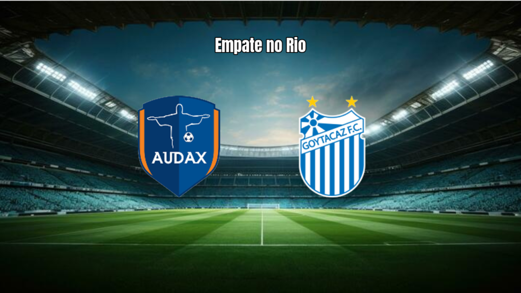 Audax Rio e Goytacaz empatam em duelo eletrizante no Carioca