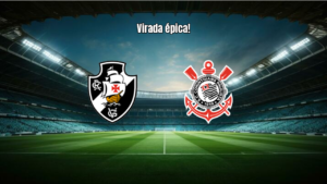 Vasco vira sobre o Corinthians em jogo eletrizante no Rio