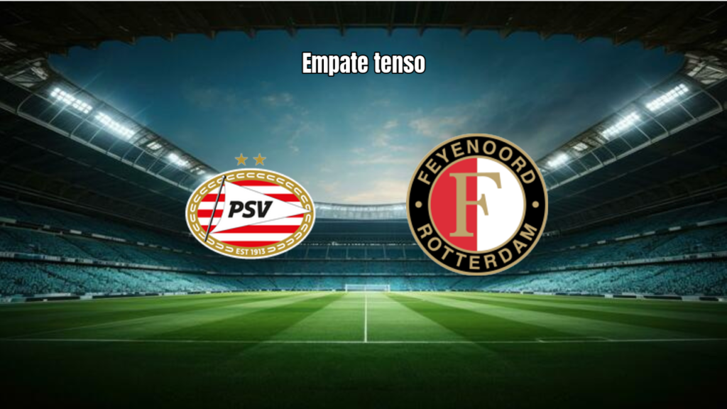 PSV Eindhoven e Feyenoord empatam em duelo pela Eredivisie