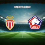 Monaco e Lille empatam em duelo eletrizante pela Ligue 1