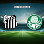 Santos e Palmeiras empatam sem gols na Vila Belmiro