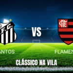 Onde assistir Santos x Flamengo: Palpite e análise 08/10/2026