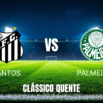 Onde assistir Santos x Palmeiras: Palpite, análise e 28/10/2026
