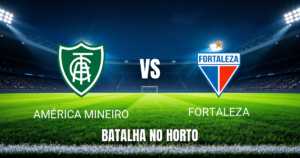 Onde assistir América Mineiro x Fortaleza: Palpite e 07/10/2026