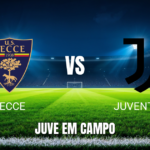 Onde assistir Lecce x Juventus: Palpite e análise 25/10/2026