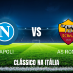 Onde assistir Napoli x AS Roma: Palpite e análise 24/10/2026
