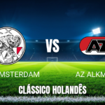 Onde assistir Ajax x AZ Alkmaar: Palpite e análise - 31/10/2026