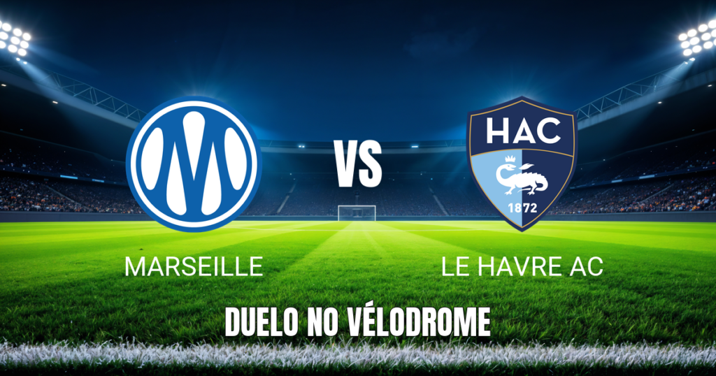 Onde assistir Marseille x Le Havre AC: Palpite e análise 25/10/2026