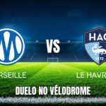 Onde assistir Marseille x Le Havre AC: Palpite e análise 25/10/2026