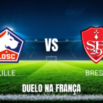 Onde assistir Lille x Brest: Palpite, Análise e Dicas 17/10/2026