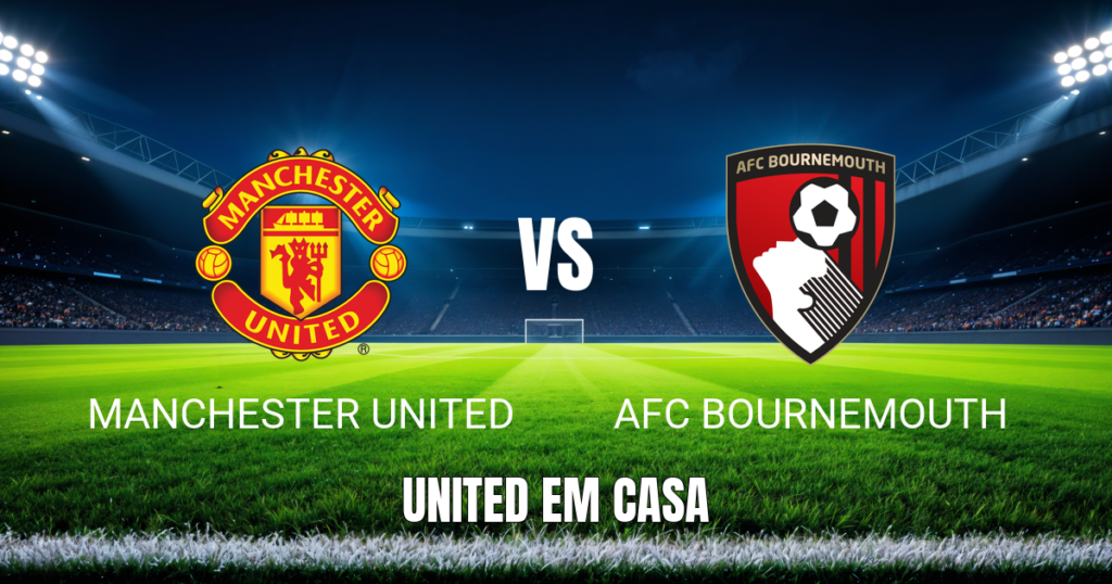 Onde assistir Manchester United x Bournemouth: Palpite 25/10/2026