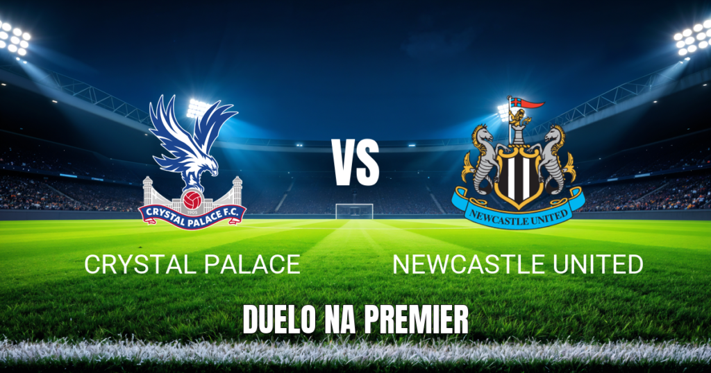 Onde assistir Crystal Palace x Newcastle: Palpite Premier 25/10/2026