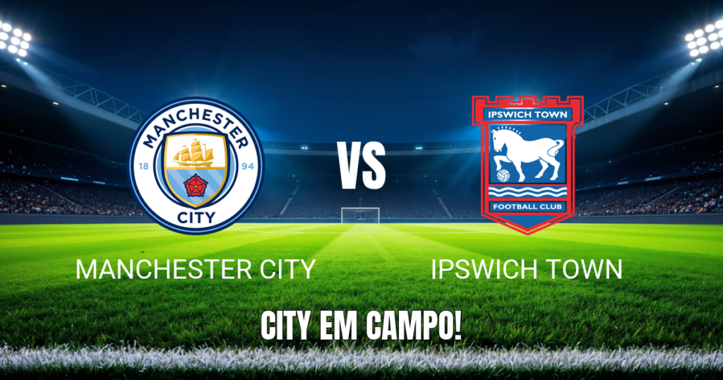 Onde assistir Manchester City x Ipswich Town: Palpite 17/10/2026