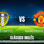 Onde assistir Leeds United x Manchester United: Palpite 18/10/2026