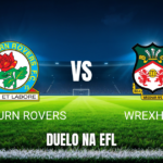 Onde assistir Blackburn x Wrexham: Palpite Championship 24/10/2026