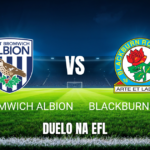 Onde assistir West Bromwich x Blackburn: Palpite e odds 17/10/2026