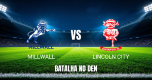 Onde assistir Millwall x Lincoln City: Palpite e análise 17/10/2026