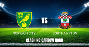 Onde assistir Norwich City x Southampton: Palpite e análise 14/10/2026