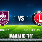 Onde assistir Burnley x Charlton Athletic: Palpite e odds 13/10/2026