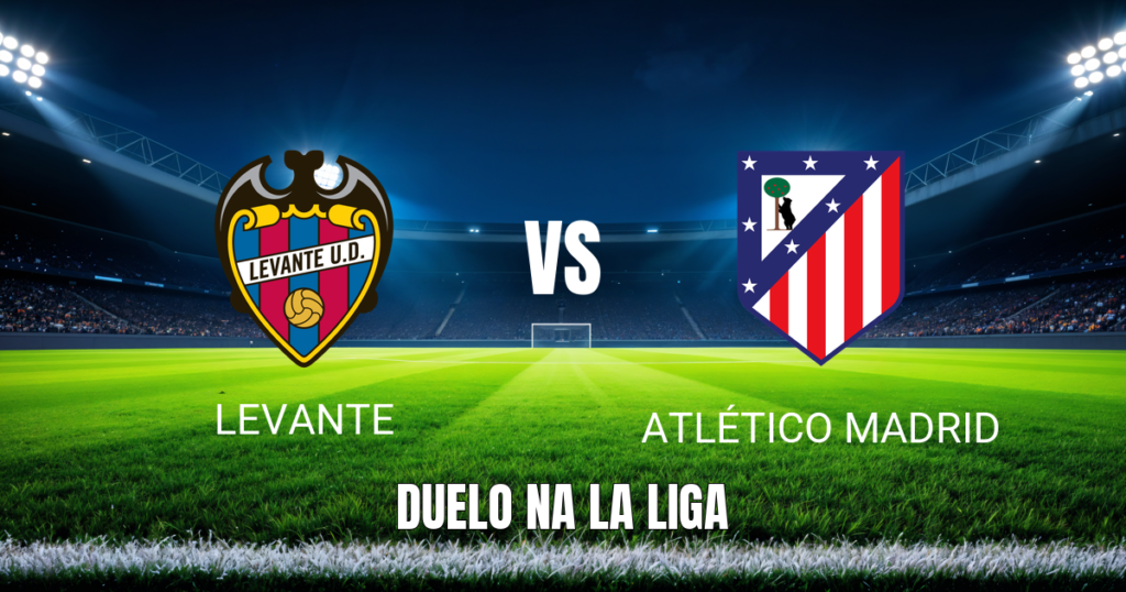 Onde assistir Levante x Atlético Madrid: Palpite e Data 31/10/2026