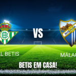 Onde assistir Real Betis x Málaga: Palpite e análise 31/10/2026