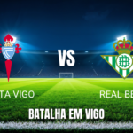 Onde assistir, palpite e análise: Celta Vigo x Real Betis 25/10/2026
