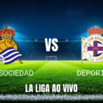 Onde assistir Real Sociedad x Deportivo: Palpite e odds 11/10/2026