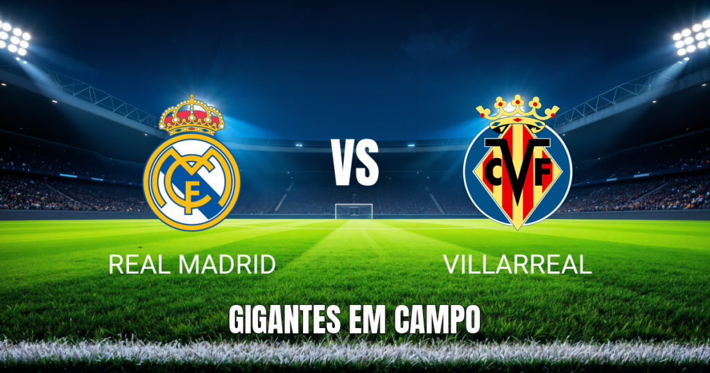 Onde assistir Real Madrid x Villarreal: Palpite e análise 10/10/2026