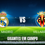 Onde assistir Real Madrid x Villarreal: Palpite e análise 10/10/2026