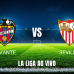 Onde assistir, escalações e palpite: Levante x Sevilla 12/10/2026