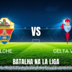 Onde assistir Elche x Celta Vigo: Palpite La Liga 11/10/2026
