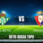 Onde assistir Real Betis x Osasuna: Palpite La Liga 11/10/2026