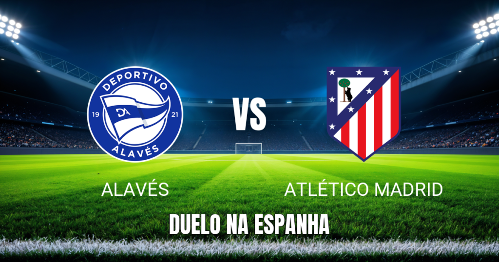 Onde assistir Alavés x Atlético Madrid: Palpite La Liga 10/10/2026