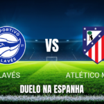 Onde assistir Alavés x Atlético Madrid: Palpite La Liga 10/10/2026