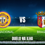 Onde assistir Nacional x Braga: Palpite e Prognóstico 25/10/2026