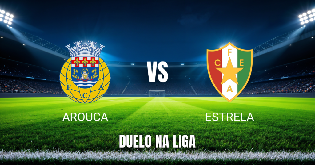 Onde assistir, escalações e palpite: Arouca x Estrela 11/10/2026