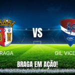 Onde assistir Braga x Gil Vicente: Palpite e análise 19/10/2026