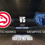 Onde assistir Atlanta Hawks x Memphis Grizzlies: Palpite 05/10/2026
