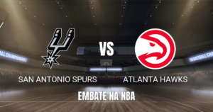 Onde assistir San Antonio Spurs x Atlanta Hawks, Palpite 08/10/2026