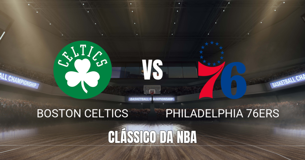 Onde assistir Boston Celtics x Philadelphia 76ers: Palpite 10/10/2026