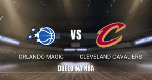 Onde assistir Orlando Magic x Cleveland Cavaliers: Palpite 13/10/2026