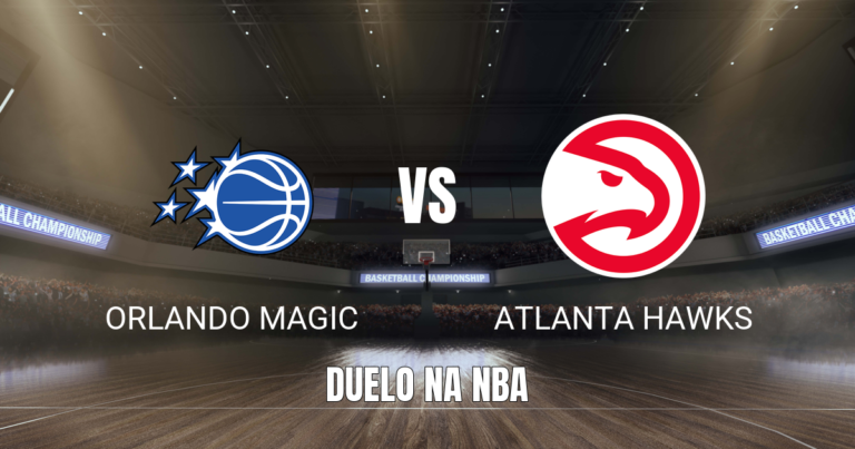 Onde assistir Orlando Magic x Atlanta Hawks: Palpite 21/10/2026