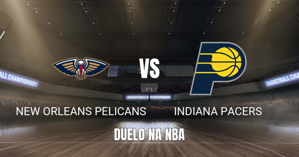 Onde assistir New Orleans Pelicans x Indiana Pacers: Palpite 21/10/2026