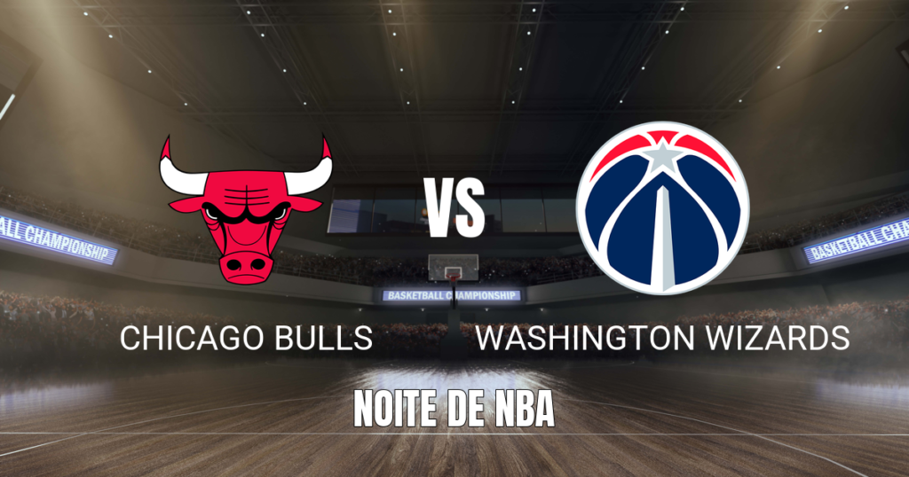 Onde assistir Chicago Bulls x Washington Wizards: Palpite 24/10/2026