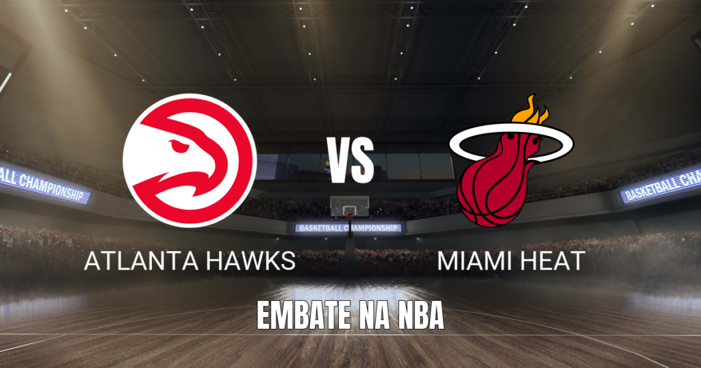 Onde assistir Atlanta Hawks x Miami Heat: Palpite NBA 28/10/2026