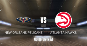 Onde assistir, Palpite e Análise: Pelicans x Hawks 31/10/2026