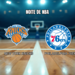 Palpite NBA: New York Knicks x Philadelphia 76ers 20/10/2026