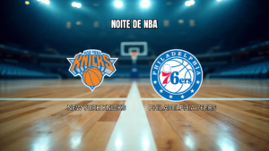 Palpite NBA: New York Knicks x Philadelphia 76ers 20/10/2026