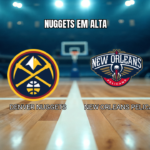 Palpite: Denver Nuggets x New Orleans Pelicans em 25/10/2026
